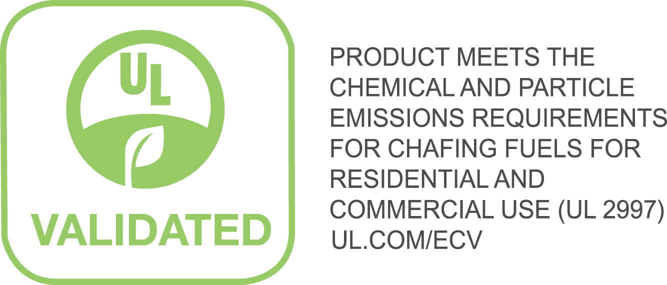 Product meets the chemical and particle emissions requirements for chafing fuels for residential and commercial use (UL 2997) ul.com/ecv